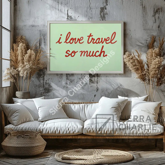 ’I love travel so much’ Art Print Print